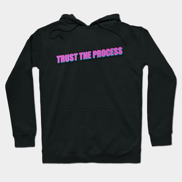 Trust The Process Hoodie by Benny Merch Pearl